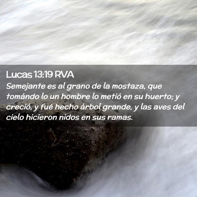 Picture 02 - Lucas 13:19 RVA - Semejante es al grano de la mostaza, que tomándo - Bible Verse Picture