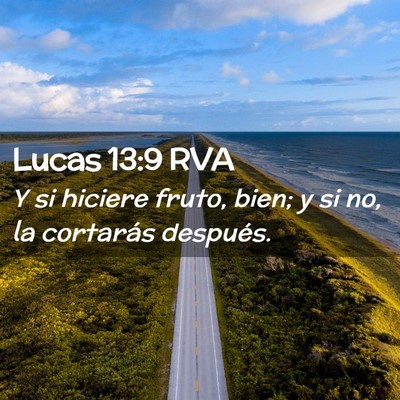 Picture 02 - Lucas 13:9 RVA - Y si hiciere fruto, bien; y si no, la cortarás - Bible Verse Picture