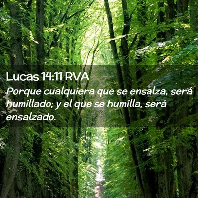 Picture 02 - Lucas 14:11 RVA - Porque cualquiera que se ensalza, será - Bible Verse Picture