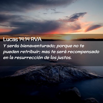 Picture 02 - Lucas 14:14 RVA - Y serás bienaventurado; porque no te pueden - Bible Verse Picture