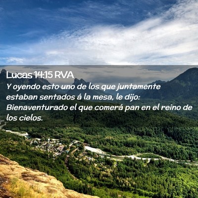 Picture 02 - Lucas 14:15 RVA - Y oyendo esto uno de los que juntamente estaban - Bible Verse Picture