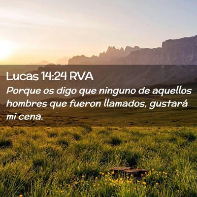 Picture 02 - Lucas 14:24 RVA - Porque os digo que ninguno de aquellos hombres - Bible Verse Picture