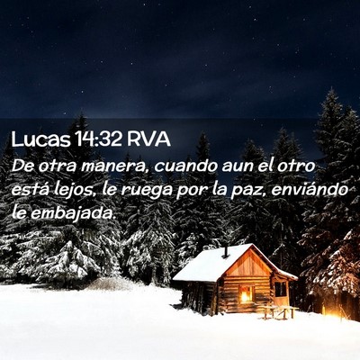 Picture 02 - Lucas 14:32 RVA - De otra manera, cuando aun el otro está lejos, - Bible Verse Picture