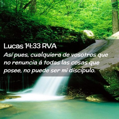 Picture 02 - Lucas 14:33 RVA - Así pues, cualquiera de vosotros que no renuncia - Bible Verse Picture
