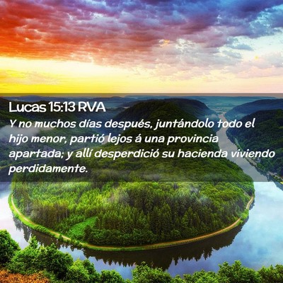 Picture 02 - Lucas 15:13 RVA - Y no muchos días después, juntándolo todo el - Bible Verse Picture
