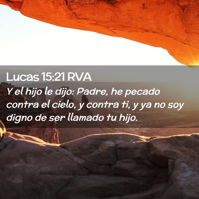 Picture 02 - Lucas 15:21 RVA - Y el hijo le dijo: Padre, he pecado contra el - Bible Verse Picture