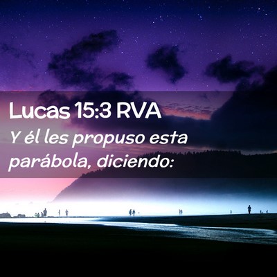 Picture 02 - Lucas 15:3 RVA - Y él les propuso esta parábola, - Bible Verse Picture