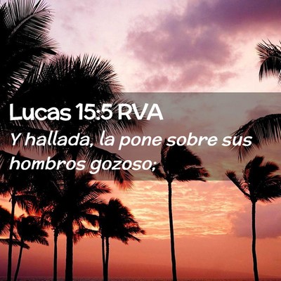 Picture 02 - Lucas 15:5 RVA - Y hallada, la pone sobre sus hombros - Bible Verse Picture