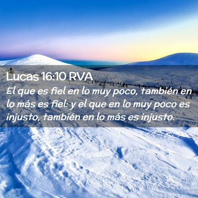 Picture 02 - Lucas 16:10 RVA - El que es fiel en lo muy poco, también en lo - Bible Verse Picture