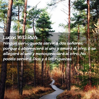 Picture 02 - Lucas 16:13 RVA - Ningún siervo puede servir á dos señores; - Bible Verse Picture