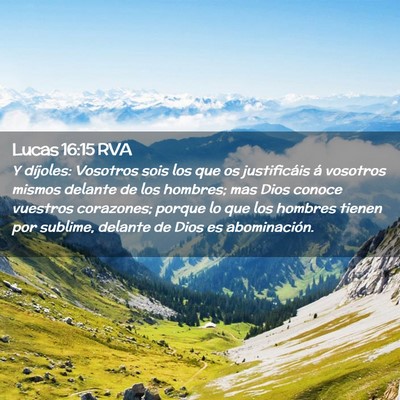Picture 02 - Lucas 16:15 RVA - Y díjoles: Vosotros sois los que os justificáis - Bible Verse Picture