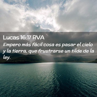 Picture 02 - Lucas 16:17 RVA - Empero más fácil cosa es pasar el cielo y la - Bible Verse Picture