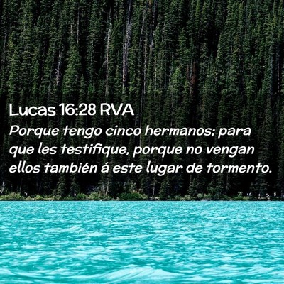 Picture 02 - Lucas 16:28 RVA - Porque tengo cinco hermanos; para que les - Bible Verse Picture