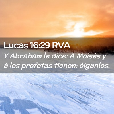 Picture 02 - Lucas 16:29 RVA - Y Abraham le dice: A Moisés y á los profetas - Bible Verse Picture