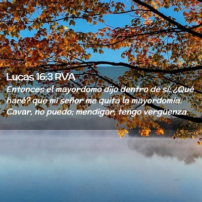 Picture 02 - Lucas 16:3 RVA - Entonces el mayordomo dijo dentro de sí: ¿Qué - Bible Verse Picture
