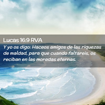 Picture 02 - Lucas 16:9 RVA - Y yo os digo: Haceos amigos de las riquezas de - Bible Verse Picture