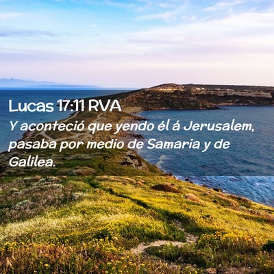 Picture 02 - Lucas 17:11 RVA - Y aconteció que yendo él á Jerusalem, pasaba - Bible Verse Picture