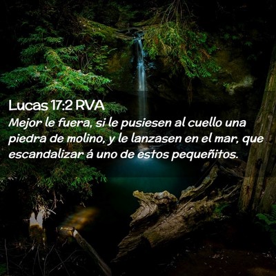 Picture 02 - Lucas 17:2 RVA - Mejor le fuera, si le pusiesen al cuello una - Bible Verse Picture