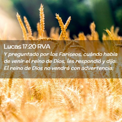 Picture 02 - Lucas 17:20 RVA - Y preguntado por los Fariseos, cuándo había de - Bible Verse Picture
