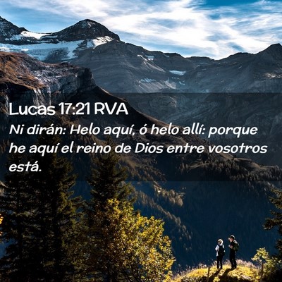 Picture 02 - Lucas 17:21 RVA - Ni dirán: Helo aquí, ó helo allí: porque he - Bible Verse Picture