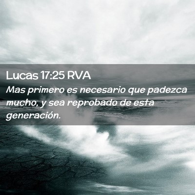 Picture 02 - Lucas 17:25 RVA - Mas primero es necesario que padezca mucho, y sea - Bible Verse Picture