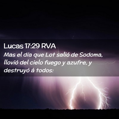 Picture 02 - Lucas 17:29 RVA - Mas el día que Lot salió de Sodoma, llovió del - Bible Verse Picture