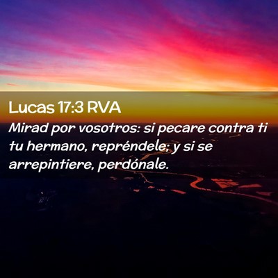 Picture 02 - Lucas 17:3 RVA - Mirad por vosotros: si pecare contra ti tu - Bible Verse Picture