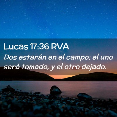 Picture 02 - Lucas 17:36 RVA - Dos estarán en el campo; el uno será tomado, y - Bible Verse Picture