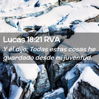 Picture 02 - Lucas 18:21 RVA - Y él dijo: Todas estas cosas he guardado desde - Bible Verse Picture