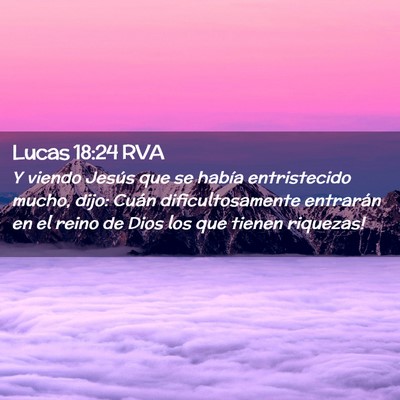 Picture 02 - Lucas 18:24 RVA - Y viendo Jesús que se había entristecido mucho, - Bible Verse Picture