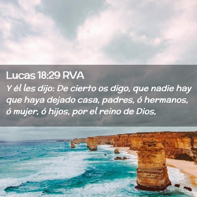 Picture 02 - Lucas 18:29 RVA - Y él les dijo: De cierto os digo, que nadie hay - Bible Verse Picture