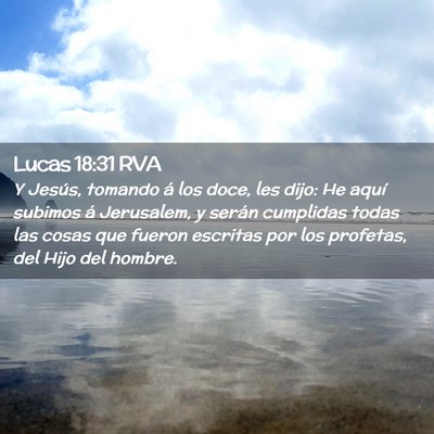 Picture 02 - Lucas 18:31 RVA - Y Jesús, tomando á los doce, les dijo: He aquí - Bible Verse Picture