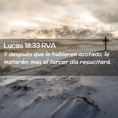 Picture 02 - Lucas 18:33 RVA - Y después que le hubieren azotado, le matarán: - Bible Verse Picture