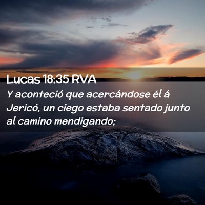 Picture 02 - Lucas 18:35 RVA - Y aconteció que acercándose él á Jericó, un - Bible Verse Picture