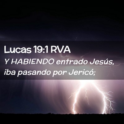 Picture 02 - Lucas 19:1 RVA - Y HABIENDO entrado Jesús, iba pasando por - Bible Verse Picture