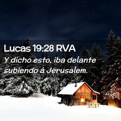 Picture 02 - Lucas 19:28 RVA - Y dicho esto, iba delante subiendo á - Bible Verse Picture