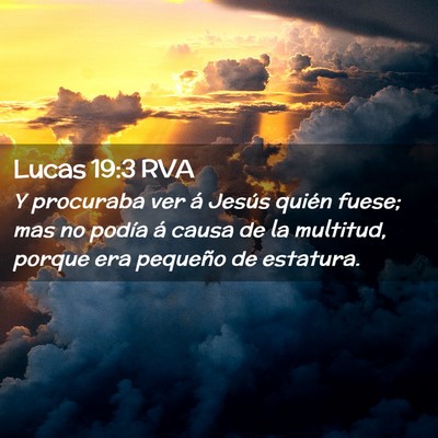 Picture 02 - Lucas 19:3 RVA - Y procuraba ver á Jesús quién fuese; mas no - Bible Verse Picture