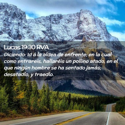 Picture 02 - Lucas 19:30 RVA - Diciendo: Id á la aldea de enfrente; en la cual - Bible Verse Picture