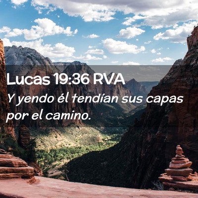 Picture 02 - Lucas 19:36 RVA - Y yendo él tendían sus capas por el - Bible Verse Picture