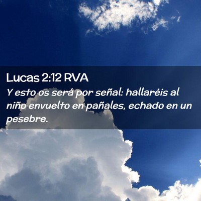 Picture 02 - Lucas 2:12 RVA - Y esto os será por señal: hallaréis al niño - Bible Verse Picture