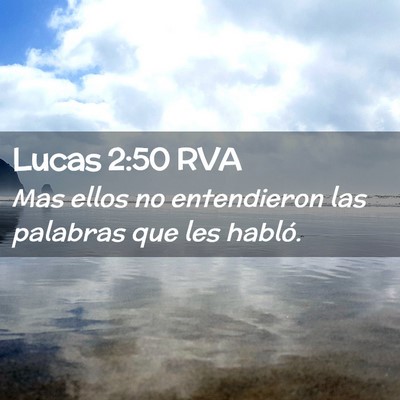 Picture 02 - Lucas 2:50 RVA - Mas ellos no entendieron las palabras que les - Bible Verse Picture