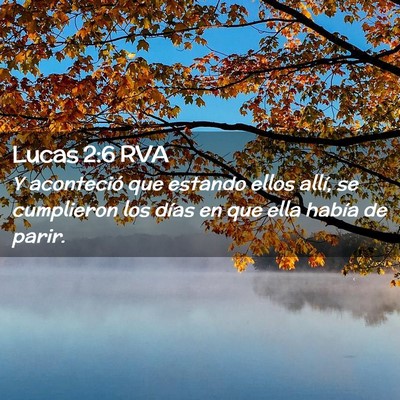 Picture 02 - Lucas 2:6 RVA - Y aconteció que estando ellos allí, se - Bible Verse Picture