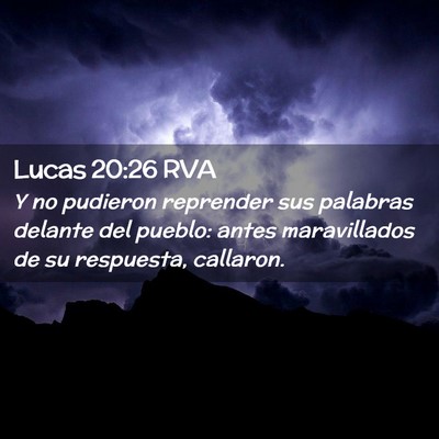 Picture 02 - Lucas 20:26 RVA - Y no pudieron reprender sus palabras delante del - Bible Verse Picture