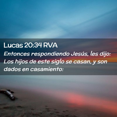 Picture 02 - Lucas 20:34 RVA - Entonces respondiendo Jesús, les dijo: Los hijos - Bible Verse Picture