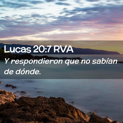 Picture 02 - Lucas 20:7 RVA - Y respondieron que no sabían de - Bible Verse Picture
