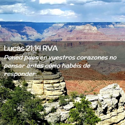 Picture 02 - Lucas 21:14 RVA - Poned pues en vuestros corazones no pensar antes - Bible Verse Picture