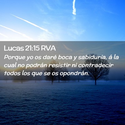 Picture 02 - Lucas 21:15 RVA - Porque yo os daré boca y sabiduría, á la cual - Bible Verse Picture