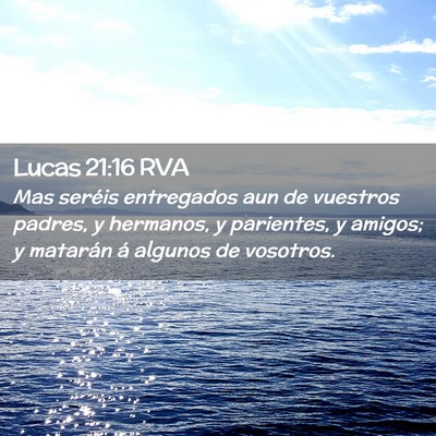 Picture 02 - Lucas 21:16 RVA - Mas seréis entregados aun de vuestros padres, y - Bible Verse Picture