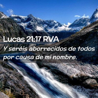 Picture 02 - Lucas 21:17 RVA - Y seréis aborrecidos de todos por causa de mi - Bible Verse Picture