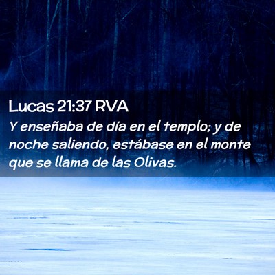 Picture 02 - Lucas 21:37 RVA - Y enseñaba de día en el templo; y de noche - Bible Verse Picture
